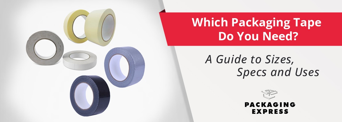 Which Packaging Tape Do You Need? A Guide to Sizes, Specs and Uses